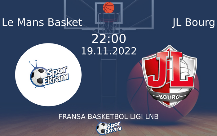 19 Kasım 2022 Le Mans Basket vs JL Bourg maçı Hangi Kanalda Saat Kaçta Yayınlanacak? 19 Kasım 2022 Le Mans Basket vs JL Bourg maçı Hangi Kanalda Saat Kaçta Yayınlanacak?