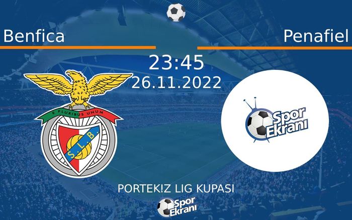 26 Kasım 2022 Benfica vs Penafiel maçı Hangi Kanalda Saat Kaçta Yayınlanacak?