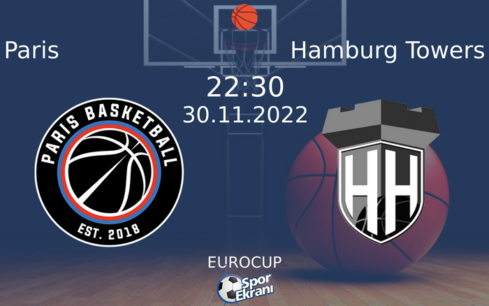 30 Kasım 2022 Paris vs Hamburg Towers maçı Hangi Kanalda Saat Kaçta Yayınlanacak?