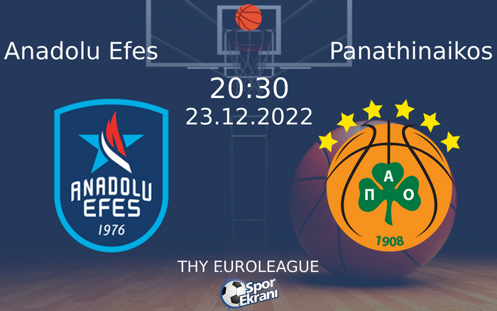 23 Aralık 2022 Anadolu Efes vs Panathinaikos maçı Hangi Kanalda Saat Kaçta Yayınlanacak?