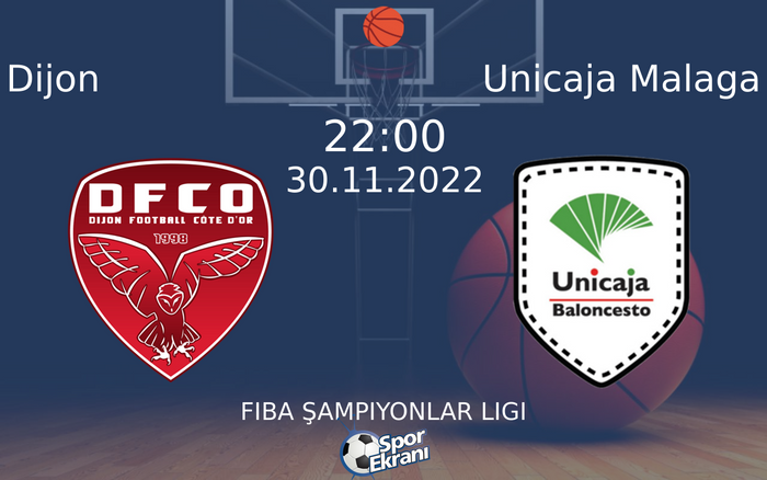 30 Kasım 2022 Dijon vs Unicaja Malaga maçı Hangi Kanalda Saat Kaçta Yayınlanacak?