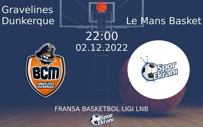 02 Aralık 2022 Gravelines Dunkerque vs Le Mans Basket maçı Hangi Kanalda Saat Kaçta Yayınlanacak? 02 Aralık 2022 Gravelines Dunkerque vs Le Mans Basket maçı Hangi Kanalda Saat Kaçta Yayınlanacak?