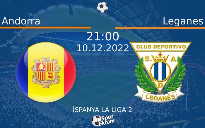 10 Aralık 2022 Andorra vs Leganes maçı Hangi Kanalda Saat Kaçta Yayınlanacak? 10 Aralık 2022 Andorra vs Leganes maçı Hangi Kanalda Saat Kaçta Yayınlanacak?