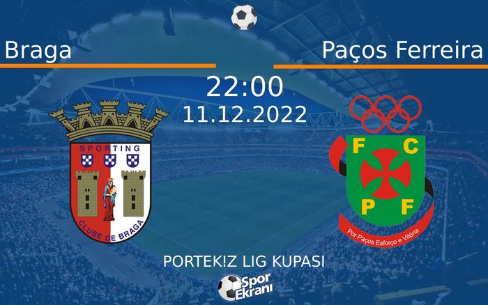 11 Aralık 2022 Braga vs Paços Ferreira maçı Hangi Kanalda Saat Kaçta Yayınlanacak?