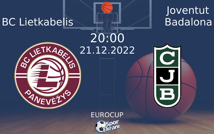 21 Aralık 2022 BC Lietkabelis vs Joventut Badalona maçı Hangi Kanalda Saat Kaçta Yayınlanacak?