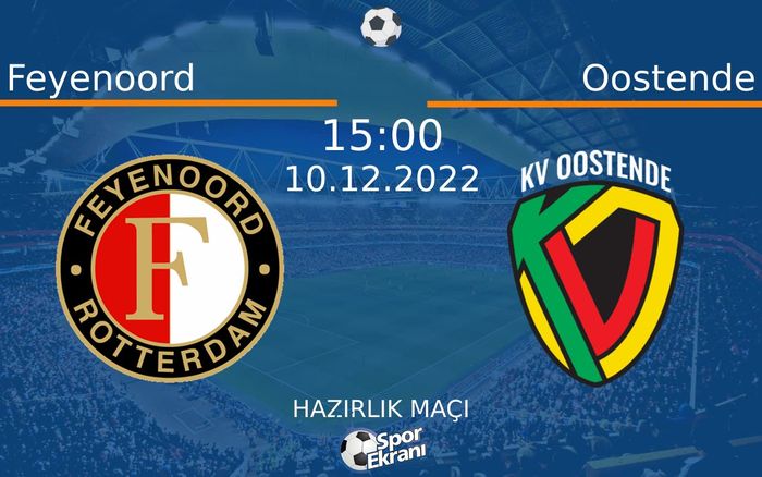 10 Aralık 2022 Feyenoord vs Oostende maçı Hangi Kanalda Saat Kaçta Yayınlanacak?