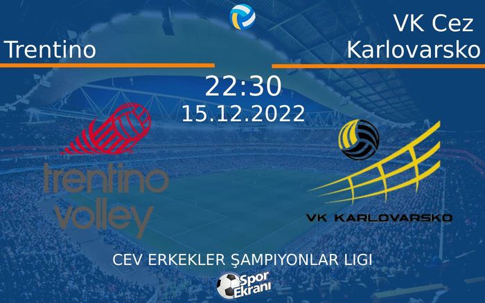 15 Aralık 2022 Trentino vs VK Cez Karlovarsko maçı Hangi Kanalda Saat Kaçta Yayınlanacak?