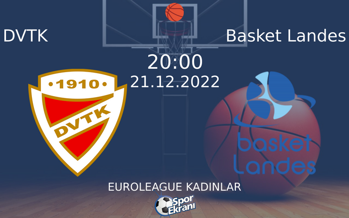 21 Aralık 2022 DVTK vs Basket Landes maçı Hangi Kanalda Saat Kaçta Yayınlanacak?