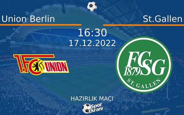 17 Aralık 2022 Union Berlin vs St.Gallen maçı Hangi Kanalda Saat Kaçta Yayınlanacak?