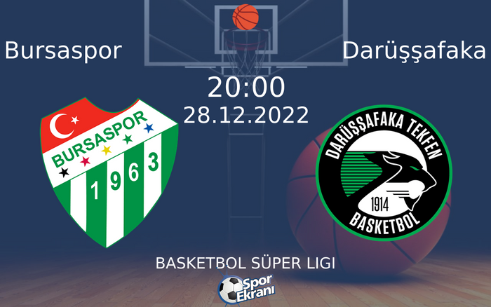 28 Aralık 2022 Bursaspor vs Darüşşafaka maçı Hangi Kanalda Saat Kaçta Yayınlanacak?