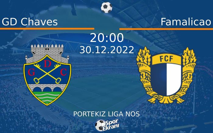 30 Aralık 2022 GD Chaves vs Famalicao maçı Hangi Kanalda Saat Kaçta Yayınlanacak?