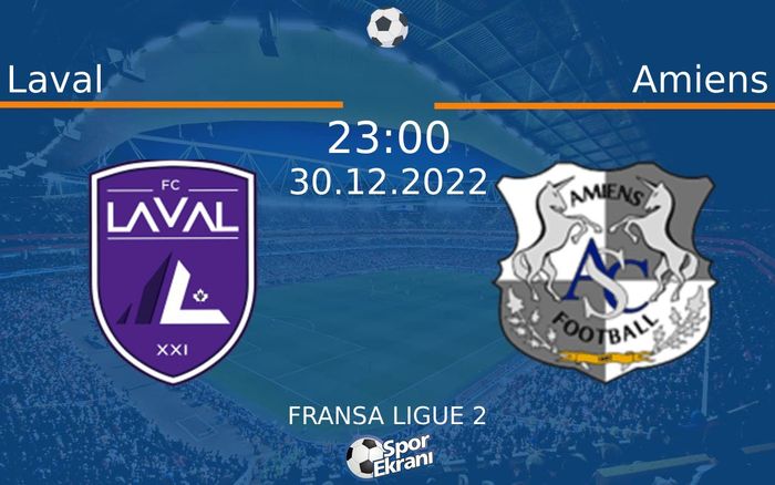 30 Aralık 2022 Laval vs Amiens maçı Hangi Kanalda Saat Kaçta Yayınlanacak?