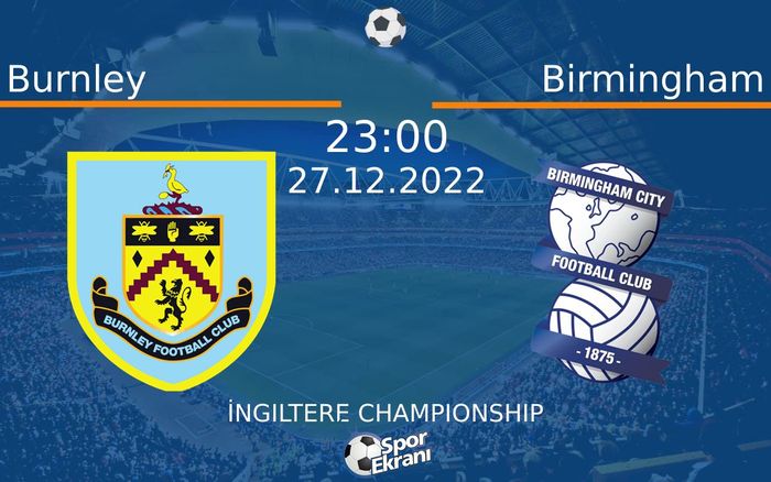 27 Aralık 2022 Burnley vs Birmingham maçı Hangi Kanalda Saat Kaçta Yayınlanacak? 27 Aralık 2022 Burnley vs Birmingham maçı Hangi Kanalda Saat Kaçta Yayınlanacak?