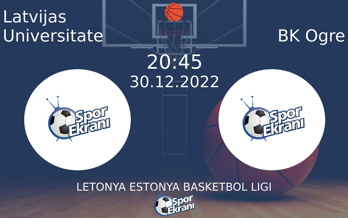 30 Aralık 2022 Latvijas Universitate vs BK Ogre maçı Hangi Kanalda Saat Kaçta Yayınlanacak?