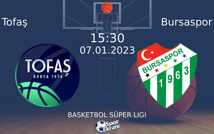 07 Ocak 2023 Tofaş vs Bursaspor maçı Hangi Kanalda Saat Kaçta Yayınlanacak?