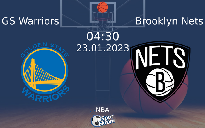 23 Ocak 2023 GS Warriors vs Brooklyn Nets maçı Hangi Kanalda Saat Kaçta Yayınlanacak?