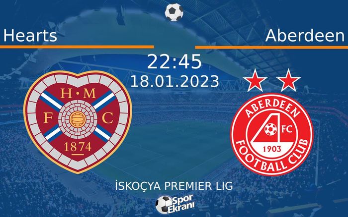 18 Ocak 2023 Hearts vs Aberdeen maçı Hangi Kanalda Saat Kaçta Yayınlanacak?