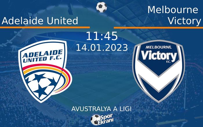 14 Ocak 2023 Adelaide United vs Melbourne Victory maçı Hangi Kanalda Saat Kaçta Yayınlanacak? 14 Ocak 2023 Adelaide United vs Melbourne Victory maçı Hangi Kanalda Saat Kaçta Yayınlanacak?
