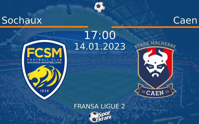14 Ocak 2023 Sochaux vs Caen maçı Hangi Kanalda Saat Kaçta Yayınlanacak?
