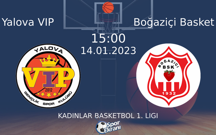 14 Ocak 2023 Yalova VIP vs Boğaziçi Basket maçı Hangi Kanalda Saat Kaçta Yayınlanacak?