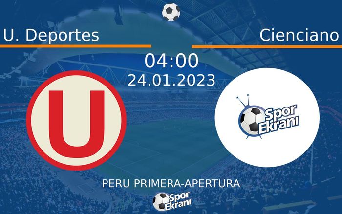 24 Ocak 2023 U. Deportes vs Cienciano maçı Hangi Kanalda Saat Kaçta Yayınlanacak?