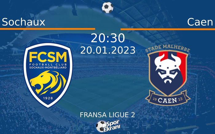 20 Ocak 2023 Sochaux vs Caen maçı Hangi Kanalda Saat Kaçta Yayınlanacak?