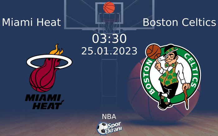 25 Ocak 2023 Miami Heat vs Boston Celtics maçı Hangi Kanalda Saat Kaçta Yayınlanacak?