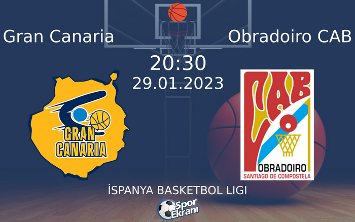 29 Ocak 2023 Gran Canaria vs Obradoiro CAB maçı Hangi Kanalda Saat Kaçta Yayınlanacak? 29 Ocak 2023 Gran Canaria vs Obradoiro CAB maçı Hangi Kanalda Saat Kaçta Yayınlanacak?