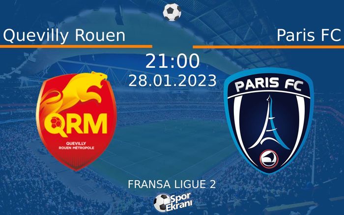 28 Ocak 2023 Quevilly Rouen vs Paris FC maçı Hangi Kanalda Saat Kaçta Yayınlanacak?