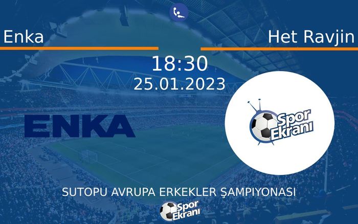25 Ocak 2023 Enka vs Het Ravjin maçı Hangi Kanalda Saat Kaçta Yayınlanacak?