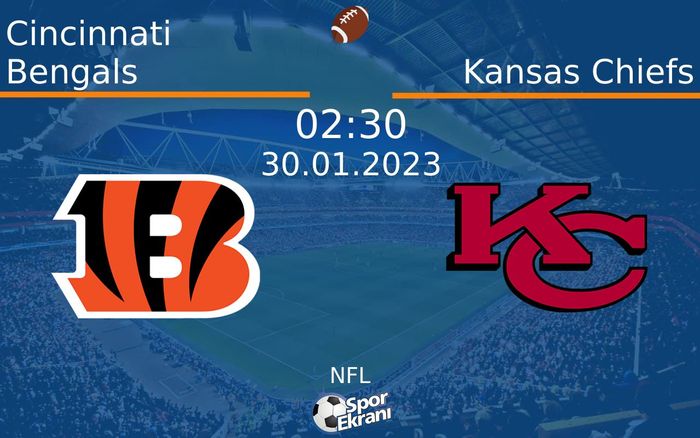 30 Ocak 2023 Cincinnati Bengals vs Kansas Chiefs maçı Hangi Kanalda Saat Kaçta Yayınlanacak?
