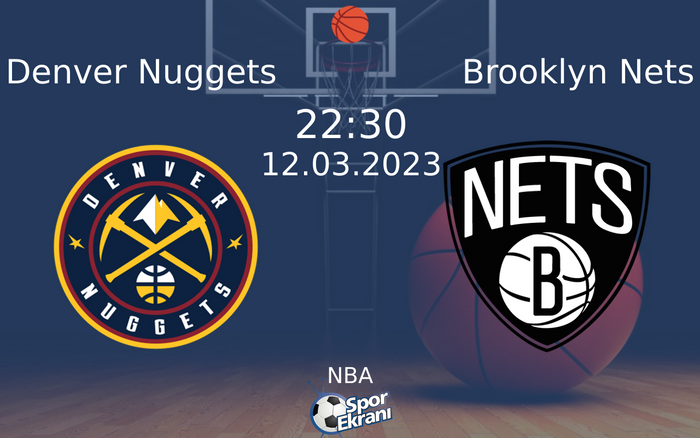 12 Mart 2023 Denver Nuggets vs Brooklyn Nets maçı Hangi Kanalda Saat Kaçta Yayınlanacak? 12 Mart 2023 Denver Nuggets vs Brooklyn Nets maçı Hangi Kanalda Saat Kaçta Yayınlanacak?