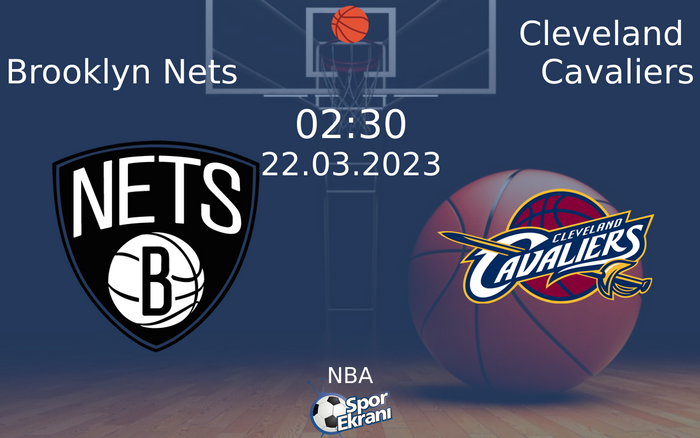 22 Mart 2023 Brooklyn Nets vs Cleveland Cavaliers maçı Hangi Kanalda Saat Kaçta Yayınlanacak?
