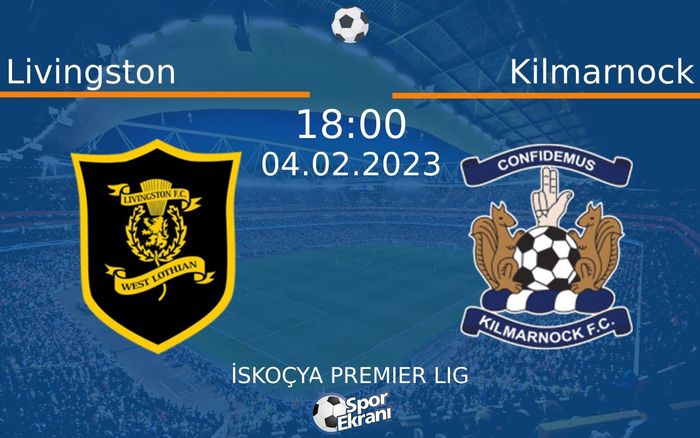 04 Şubat 2023 Livingston vs Kilmarnock maçı Hangi Kanalda Saat Kaçta Yayınlanacak?