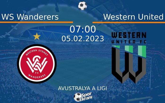 05 Şubat 2023 WS Wanderers vs Western United maçı Hangi Kanalda Saat Kaçta Yayınlanacak?