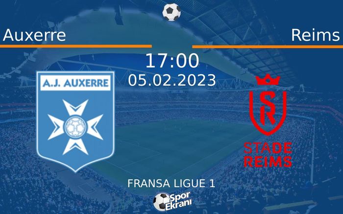 05 Şubat 2023 Auxerre vs Reims maçı Hangi Kanalda Saat Kaçta Yayınlanacak?