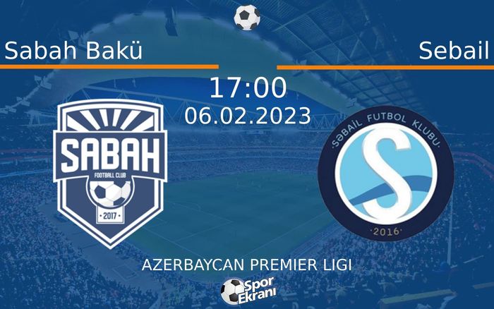 06 Şubat 2023 Sabah Bakü vs Sebail maçı Hangi Kanalda Saat Kaçta Yayınlanacak?