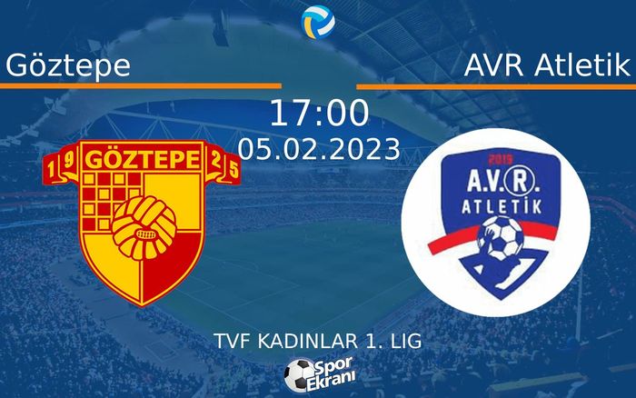 05 Şubat 2023 Göztepe vs AVR Atletik maçı Hangi Kanalda Saat Kaçta Yayınlanacak?