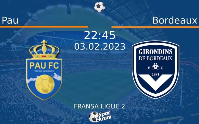 03 Şubat 2023 Pau vs Bordeaux maçı Hangi Kanalda Saat Kaçta Yayınlanacak?