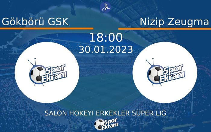 30 Ocak 2023 Gökbörü GSK vs Nizip Zeugma maçı Hangi Kanalda Saat Kaçta Yayınlanacak?