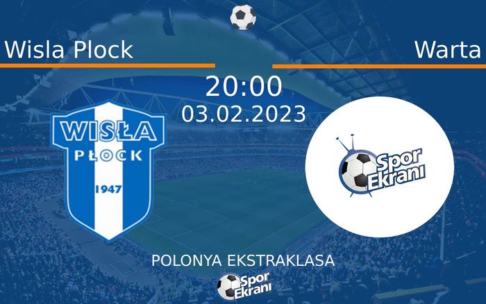03 Şubat 2023 Wisla Plock vs Warta maçı Hangi Kanalda Saat Kaçta Yayınlanacak?