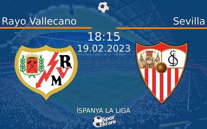 19 Şubat 2023 Rayo Vallecano vs Sevilla maçı Hangi Kanalda Saat Kaçta Yayınlanacak? 19 Şubat 2023 Rayo Vallecano vs Sevilla maçı Hangi Kanalda Saat Kaçta Yayınlanacak?