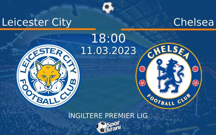 11 Mart 2023 Leicester City vs Chelsea maçı Hangi Kanalda Saat Kaçta Yayınlanacak? 11 Mart 2023 Leicester City vs Chelsea maçı Hangi Kanalda Saat Kaçta Yayınlanacak?