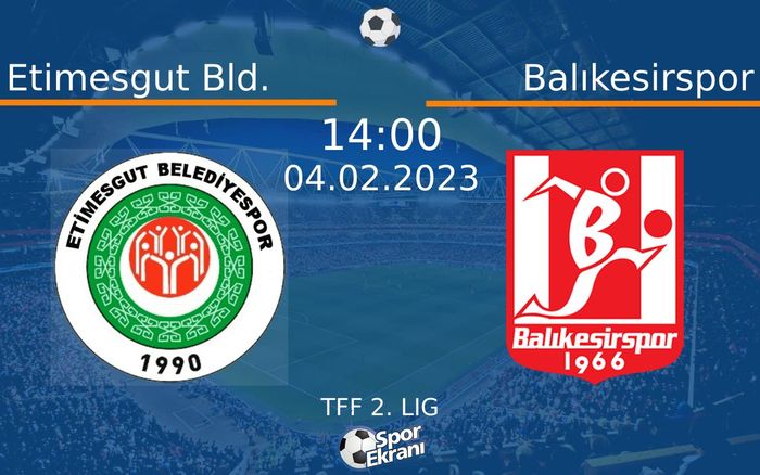 04 Şubat 2023 Etimesgut Bld. vs Balıkesirspor maçı Hangi Kanalda Saat Kaçta Yayınlanacak? 04 Şubat 2023 Etimesgut Bld. vs Balıkesirspor maçı Hangi Kanalda Saat Kaçta Yayınlanacak?