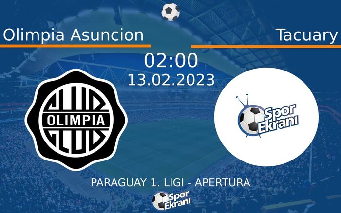 13 Şubat 2023 Olimpia Asuncion vs Tacuary maçı Hangi Kanalda Saat Kaçta Yayınlanacak?
