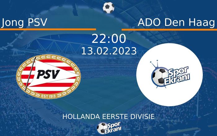 13 Şubat 2023 Jong PSV vs ADO Den Haag maçı Hangi Kanalda Saat Kaçta Yayınlanacak? 13 Şubat 2023 Jong PSV vs ADO Den Haag maçı Hangi Kanalda Saat Kaçta Yayınlanacak?