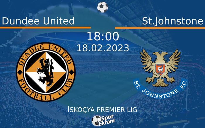 18 Şubat 2023 Dundee United vs St.Johnstone maçı Hangi Kanalda Saat Kaçta Yayınlanacak?