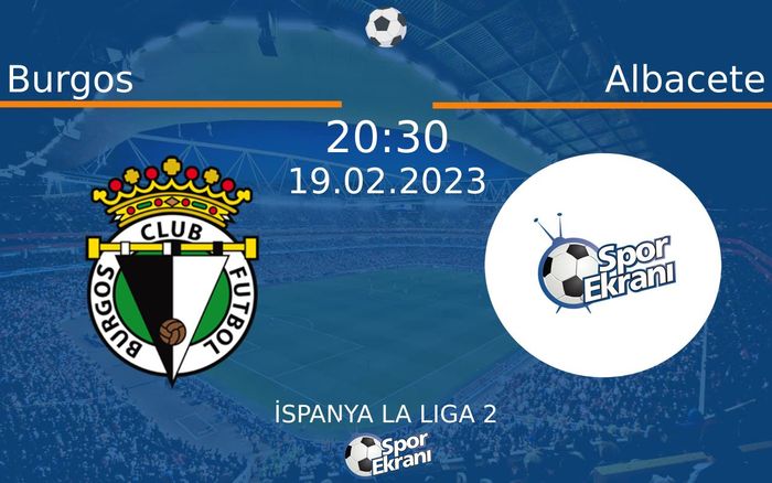 19 Şubat 2023 Burgos vs Albacete maçı Hangi Kanalda Saat Kaçta Yayınlanacak? 19 Şubat 2023 Burgos vs Albacete maçı Hangi Kanalda Saat Kaçta Yayınlanacak?