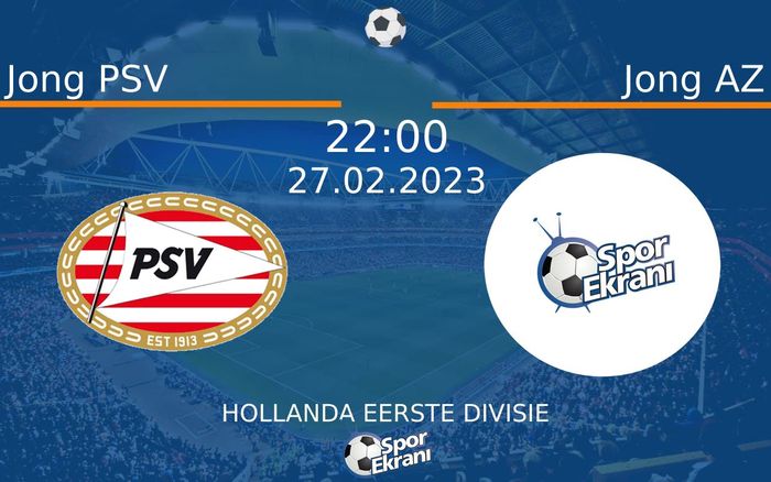 27 Şubat 2023 Jong PSV vs Jong AZ maçı Hangi Kanalda Saat Kaçta Yayınlanacak? 27 Şubat 2023 Jong PSV vs Jong AZ maçı Hangi Kanalda Saat Kaçta Yayınlanacak?