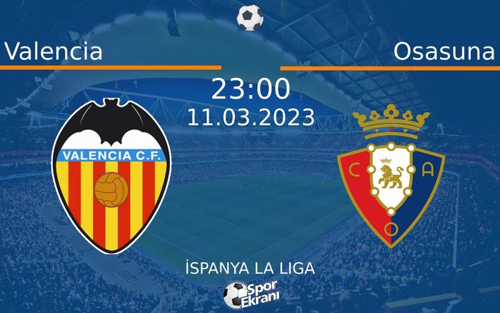 11 Mart 2023 Valencia vs Osasuna maçı Hangi Kanalda Saat Kaçta Yayınlanacak? 11 Mart 2023 Valencia vs Osasuna maçı Hangi Kanalda Saat Kaçta Yayınlanacak?